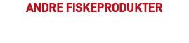 andre fiskeprodukter