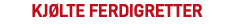 KJØLTE FERDIGRETTER