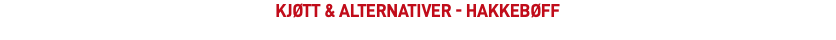 kjøtt & alternativer - HAKKEBØFF