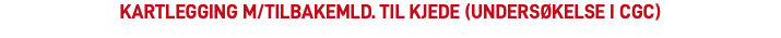 Kartlegging m/tilbakemld. til kjede (undersøkelse i CGC)