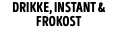 Drikke, instant & frokost