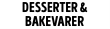 Desserter & bakevarer 
