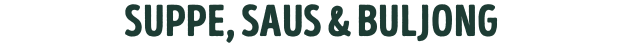 suppe, saus & buljong