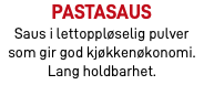 pastasaus Saus i lettoppløselig pulver som gir god kjøkkenøkonomi. Lang holdbarhet.