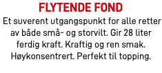 flytende fond Et suverent utgangspunkt for alle retter av både små- og storvilt. Gir 28 liter ferdig kraft. Kraftig og ren smak. Høykonsentrert. Perfekt til topping.
