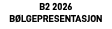 B2 2026 BØLGEPRESENTASJON