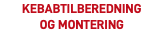 Kebabtilberedning  og montering