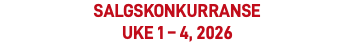 Salgskonkurranse  uke 1 – 4, 2026