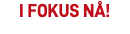 i fokus nå!