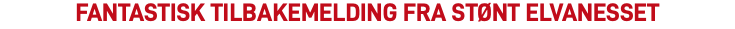 Fantastisk tilbakemelding fra STØNT ELVANESSET