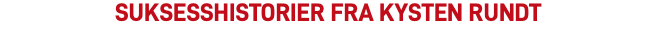 SUKSESSHISTORIER fra Kysten rundt