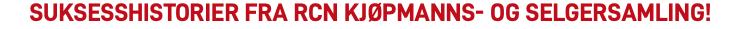 SUKSESSHISTORIER fra RCN kjøpmanns- og selgersamling! 